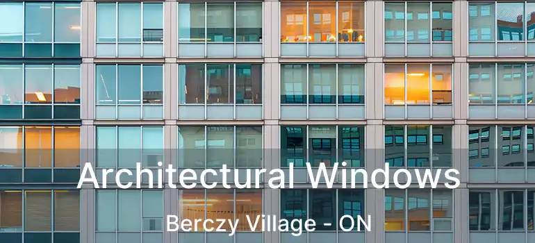 Architectural Windows Berczy Village - ON
