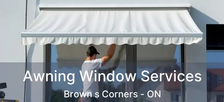 Awning Window Services Brown s Corners - ON