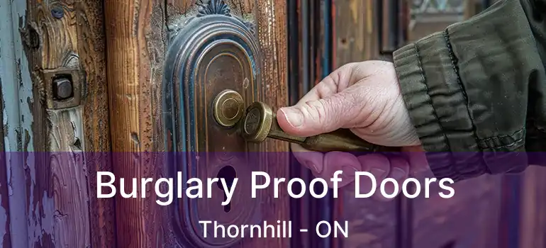 Burglary Proof Doors Thornhill - ON