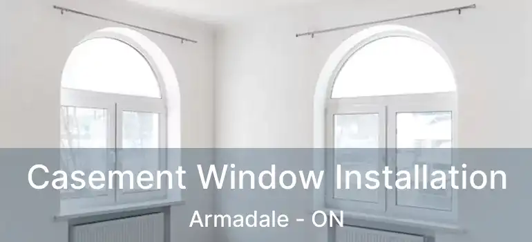 Casement Window Installation Armadale - ON