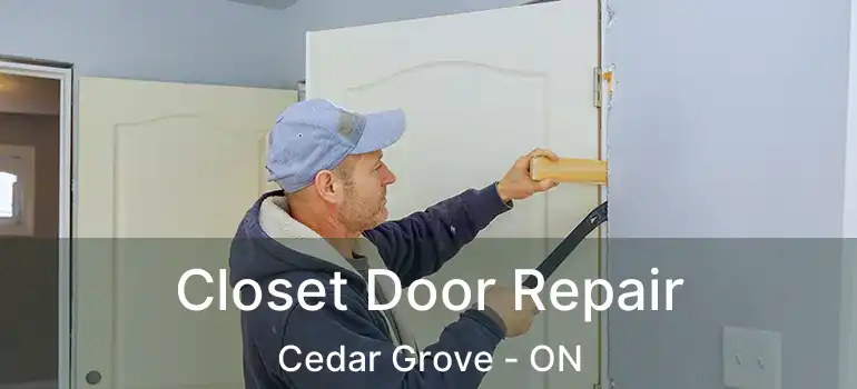 Closet Door Repair Cedar Grove - ON