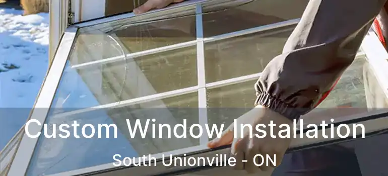 Custom Window Installation South Unionville - ON