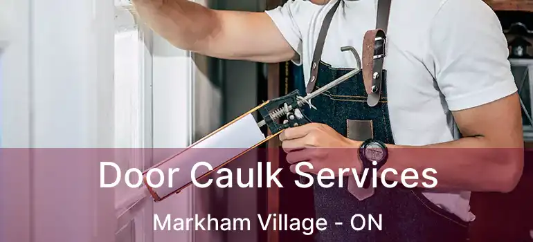 Door Caulk Services Markham Village - ON