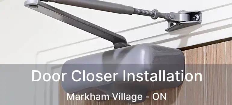 Door Closer Installation Markham Village - ON