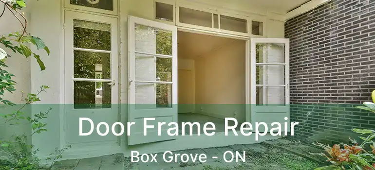 Door Frame Repair Box Grove - ON