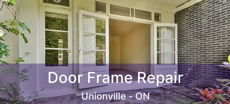 Door Frame Repair Unionville - ON