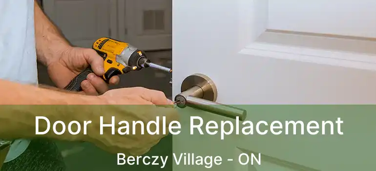 Door Handle Replacement Berczy Village - ON