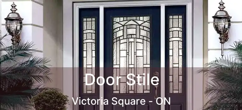 Door Stile Victoria Square - ON