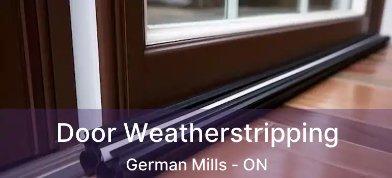 Door Weatherstripping German Mills - ON