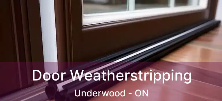 Door Weatherstripping Underwood - ON