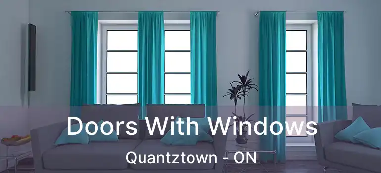 Doors With Windows Quantztown - ON