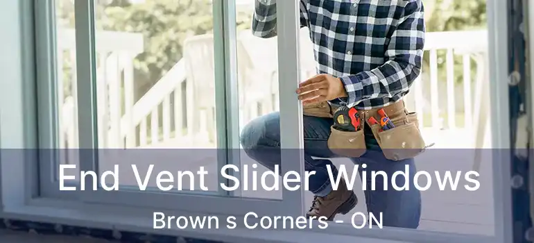 End Vent Slider Windows Brown s Corners - ON