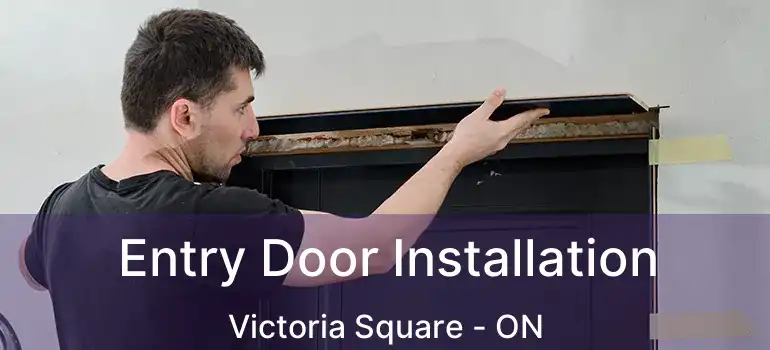 Entry Door Installation Victoria Square - ON