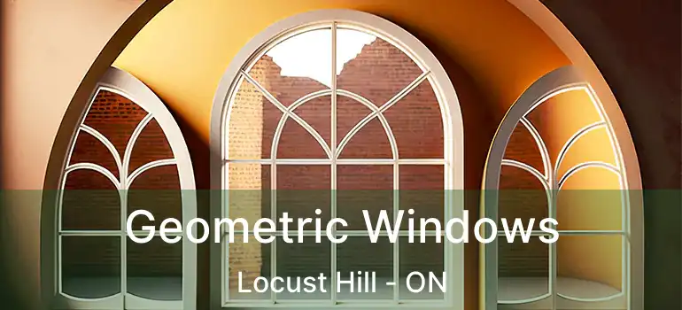 Geometric Windows Locust Hill - ON