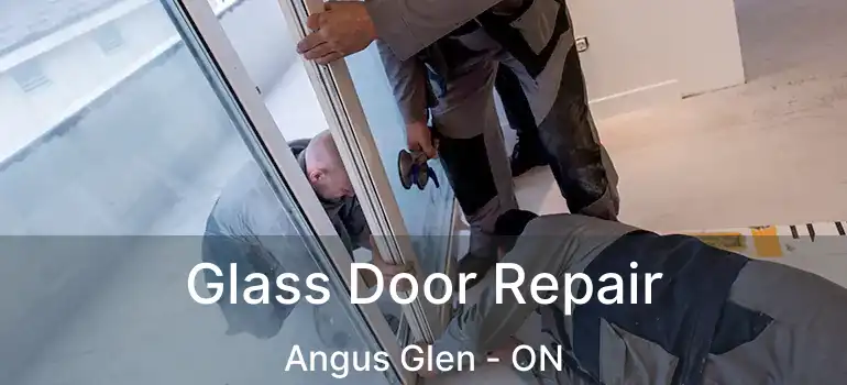 Glass Door Repair Angus Glen - ON
