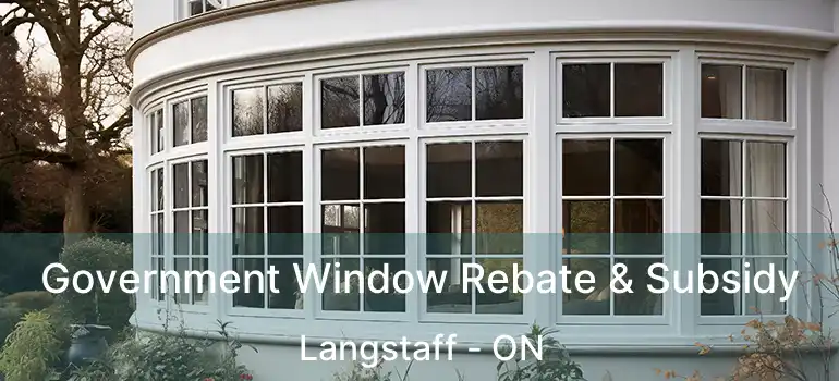 Government Window Rebate & Subsidy Langstaff - ON