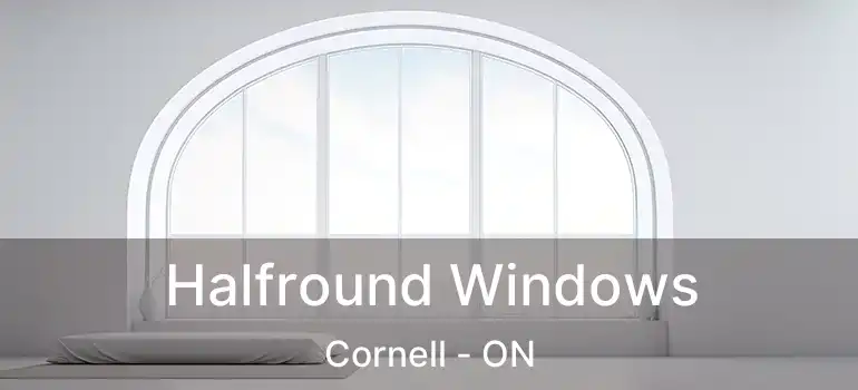 Halfround Windows Cornell - ON