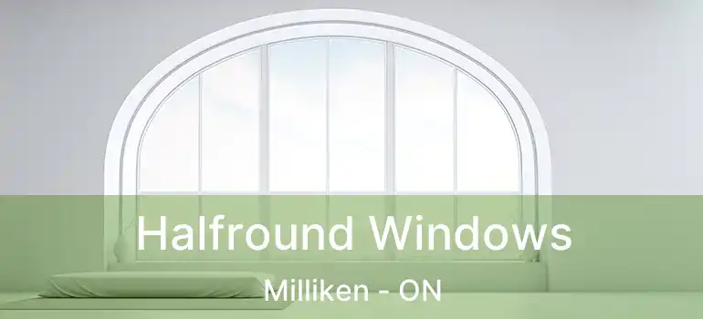 Halfround Windows Milliken - ON