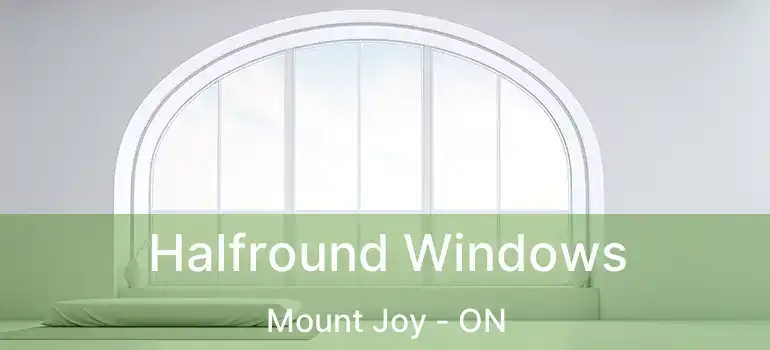Halfround Windows Mount Joy - ON