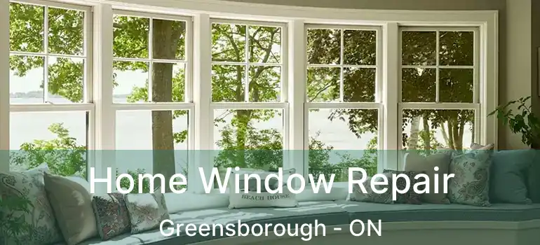 Home Window Repair Greensborough - ON