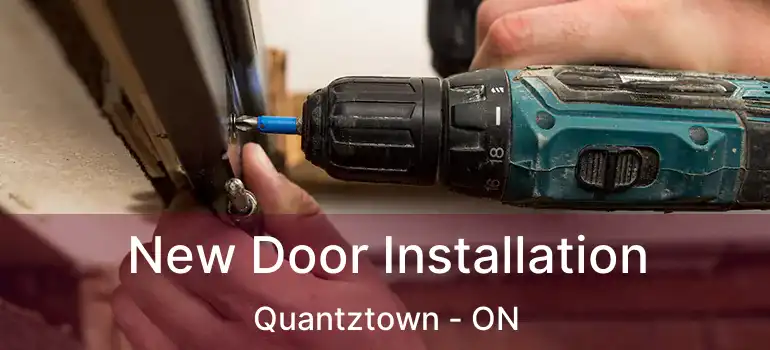 New Door Installation Quantztown - ON