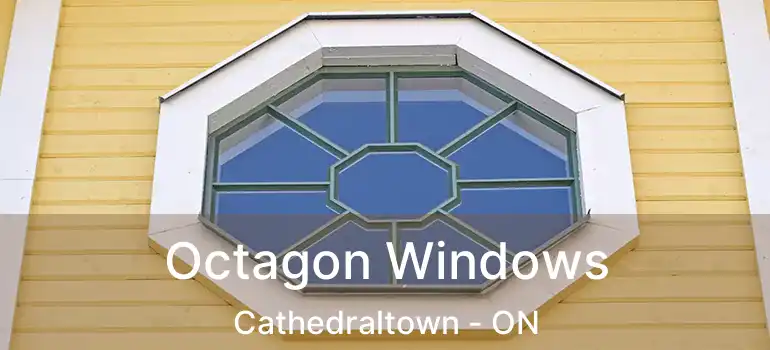 Octagon Windows Cathedraltown - ON