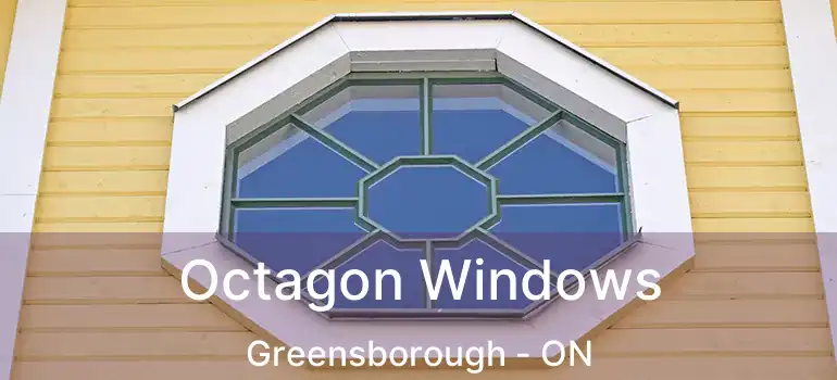 Octagon Windows Greensborough - ON
