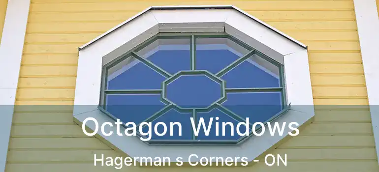 Octagon Windows Hagerman s Corners - ON