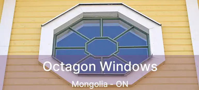  Octagon Windows Mongolia - ON