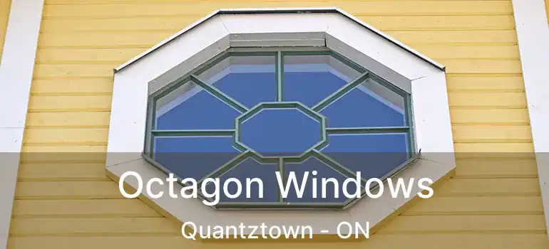Octagon Windows Quantztown - ON