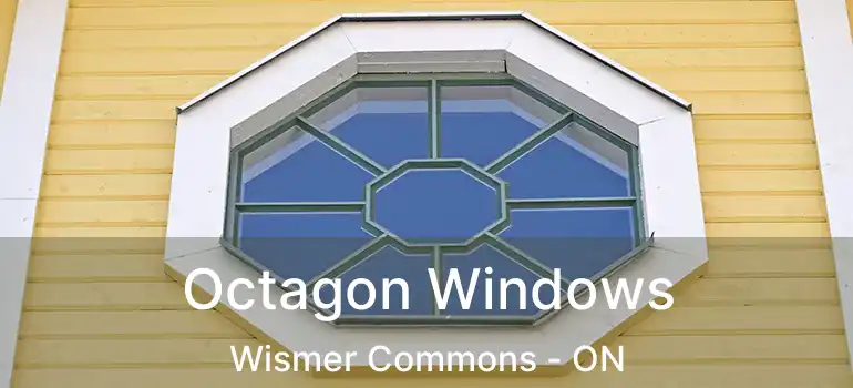  Octagon Windows Wismer Commons - ON