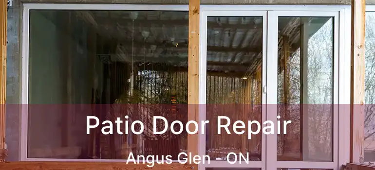Patio Door Repair Angus Glen - ON