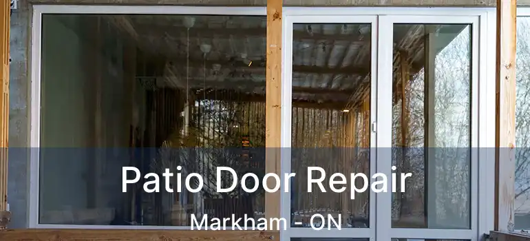 Patio Door Repair Markham - ON