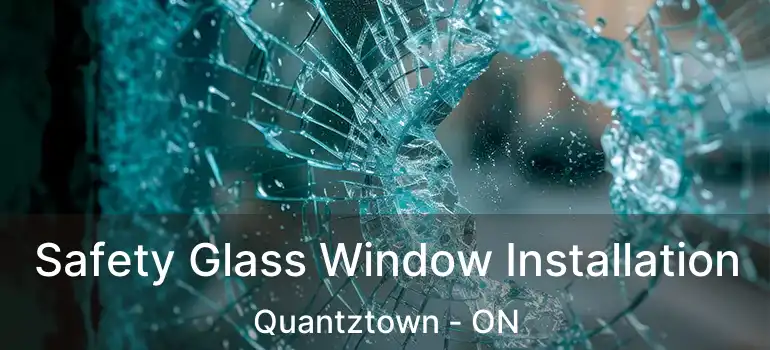 Safety Glass Window Installation Quantztown - ON