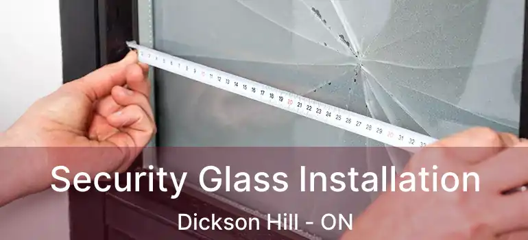 Security Glass Installation Dickson Hill - ON