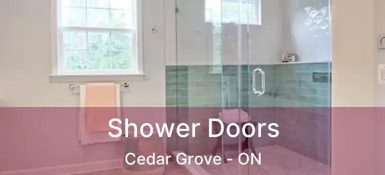 Shower Doors Cedar Grove - ON