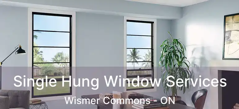 Single Hung Window Services Wismer Commons - ON