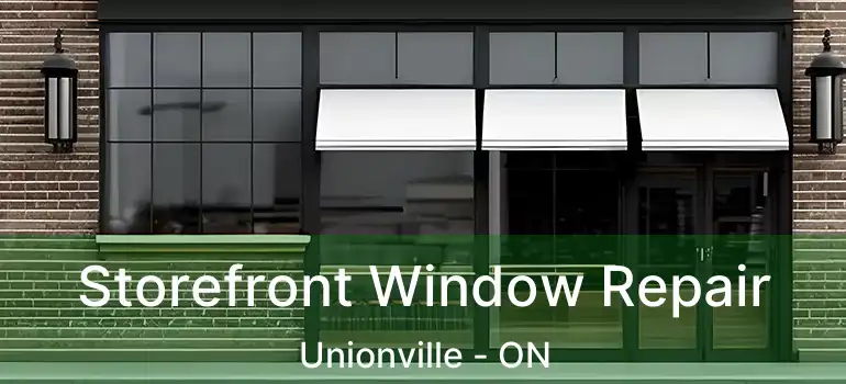 Storefront Window Repair Unionville - ON