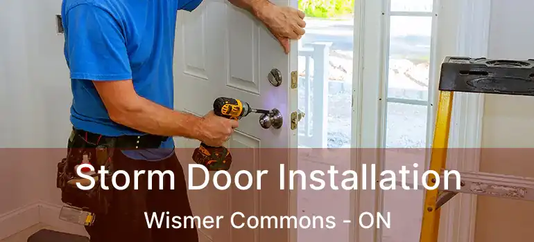 Storm Door Installation Wismer Commons - ON