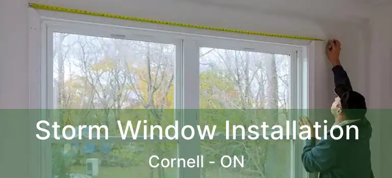Storm Window Installation Cornell - ON
