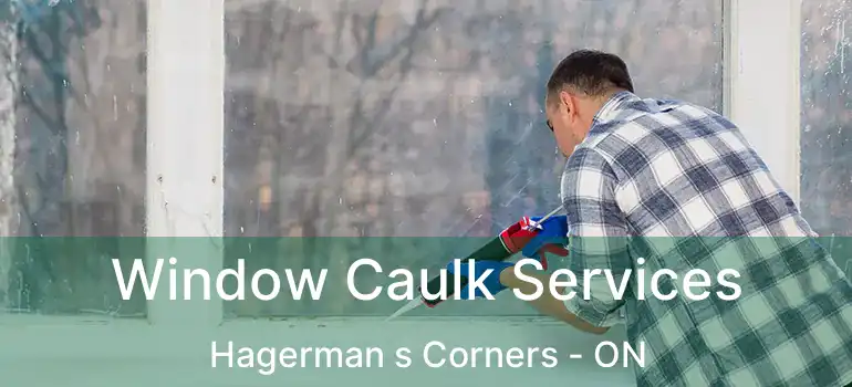 Window Caulk Services Hagerman s Corners - ON