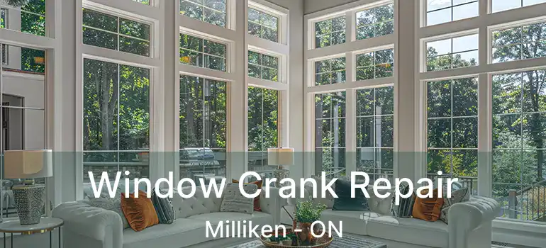 Window Crank Repair Milliken - ON