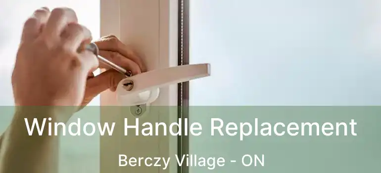 Window Handle Replacement Berczy Village - ON