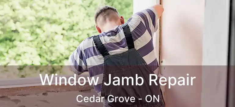 Window Jamb Repair Cedar Grove - ON