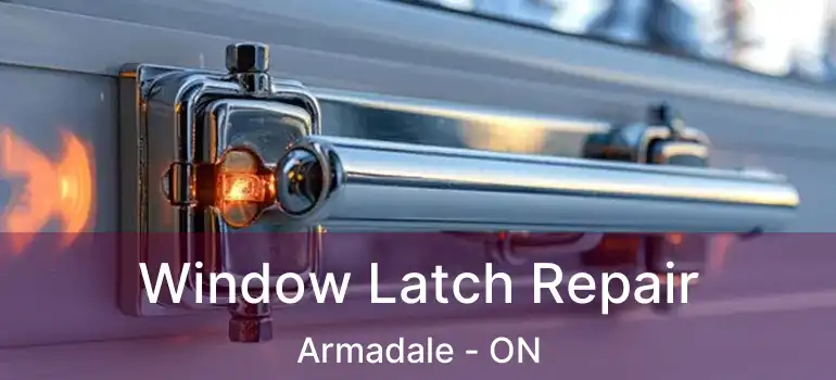 Window Latch Repair Armadale - ON