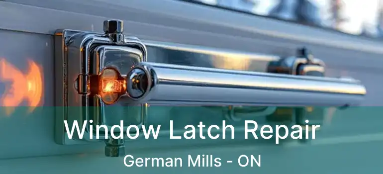 Window Latch Repair German Mills - ON
