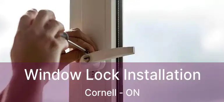 Window Lock Installation Cornell - ON