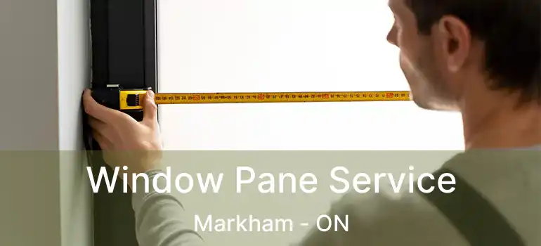 Window Pane Service Markham - ON