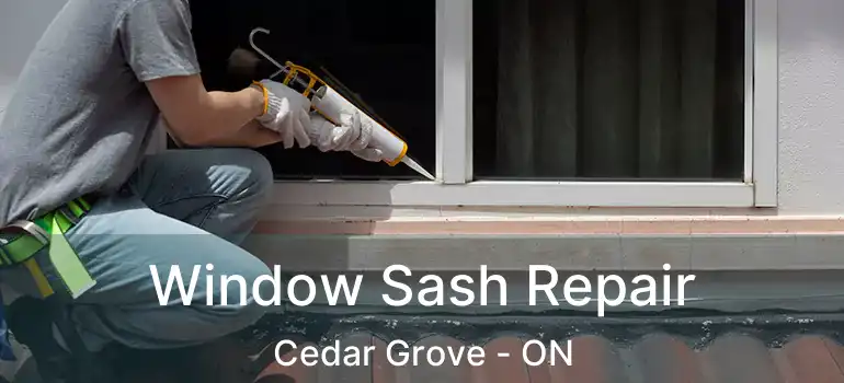Window Sash Repair Cedar Grove - ON