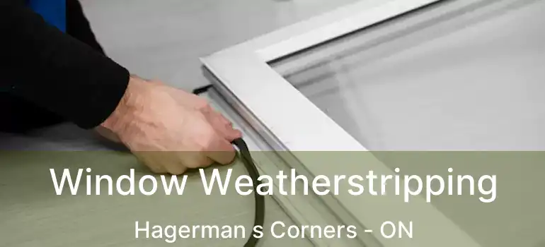 Window Weatherstripping Hagerman s Corners - ON